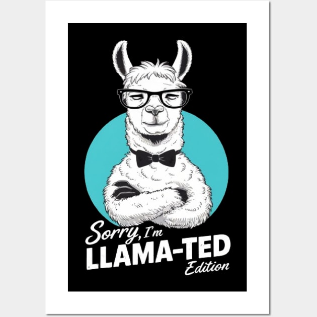 Sorry, I'm Llama-ted Edition Funny Llama shirt Wall Art by ARTA-ARTS-DESIGNS